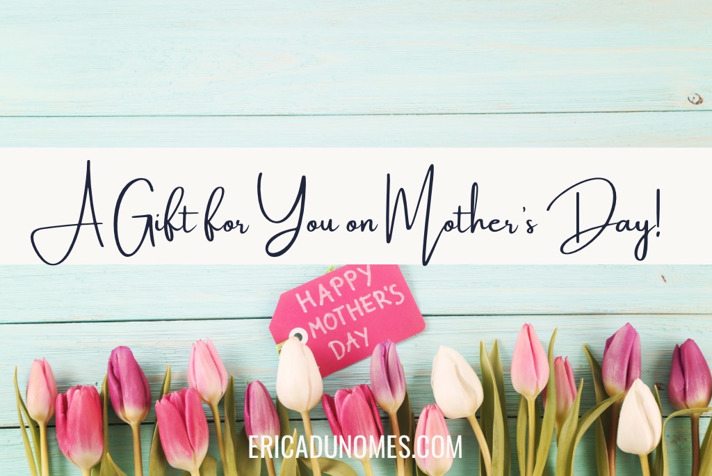 A Gift for You on Mother’s&nbsp;Day