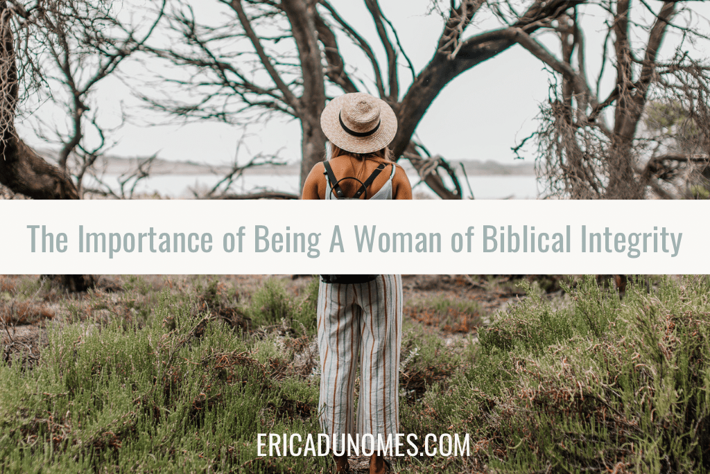 The Importance of Being a Woman of Biblical&nbsp;Integrity